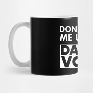 Daddy Voice - Don't make me use my daddy voice Mug